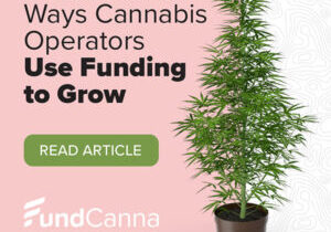 Three Real-World Ways Cannabis Operators Use Funding to Grow