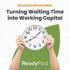 accounts receivable - turning waiting time into working capitalaccounts receivable - turning waiting time into working capital
